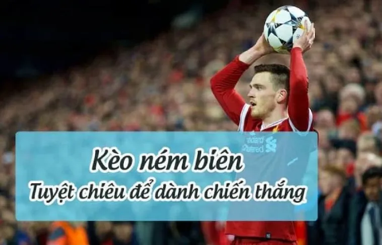 Cách Chơi Kèo Ném Biên Bóng Đá Chuẩn Xác Và Hiểu Sâu Từng Chi Tiết