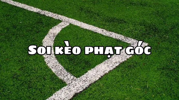Cách Chơi Kèo Phạt Góc Bóng Đá Chuẩn Xác Và Hiệu Quả Nhất